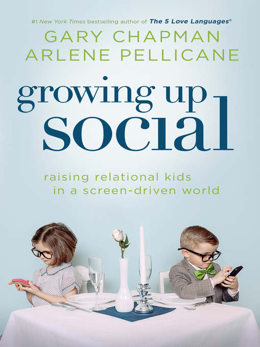 Title details for Growing Up Social by Gary Chapman - Available